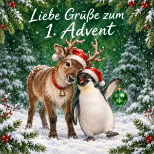 Rentier und Pinguin mit Weihnachtsmützen kuscheln im Schnee, Text: Liebe Grüße zum 1. Advent