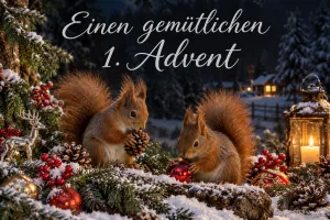Zwei Eichhörnchen mit Weihnachtskugeln im verschneiten Wald, Text: Einen gemütlichen 1. Advent
