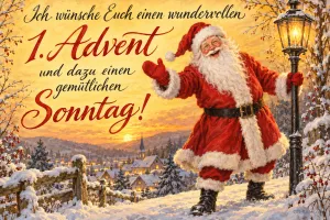 Weihnachtsmann winkt an einer Laterne vor einem verschneiten Dorf, Text: Ich wünsche Euch einen wundervollen 1. Advent und dazu einen gemütlichen Sonntag!