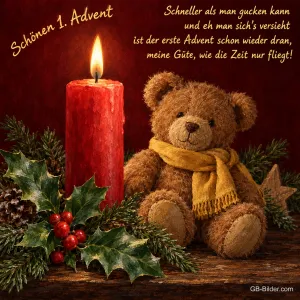 Teddybär mit Schal neben einer brennenden roten Kerze und Stechpalme, Text: Schönen 1. Advent – Schneller als man gucken kann und eh man sich’s versieht ist der erste Advent schon wieder dran, meine Güte, wie die Zeit nur fliegt!