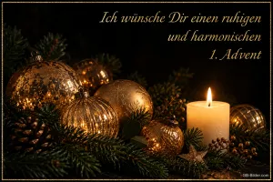 Goldene Weihnachtskugeln neben einer brennenden Kerze, Text: Ich wünsche Dir einen ruhigen und harmonischen 1. Advent