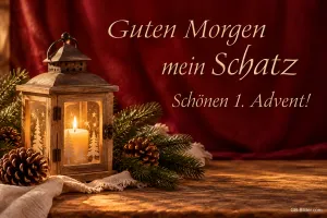Holzlaterne mit brennender Kerze zwischen Tannenzweigen, Text: Guten Morgen mein Schatz – Schönen 1. Advent!