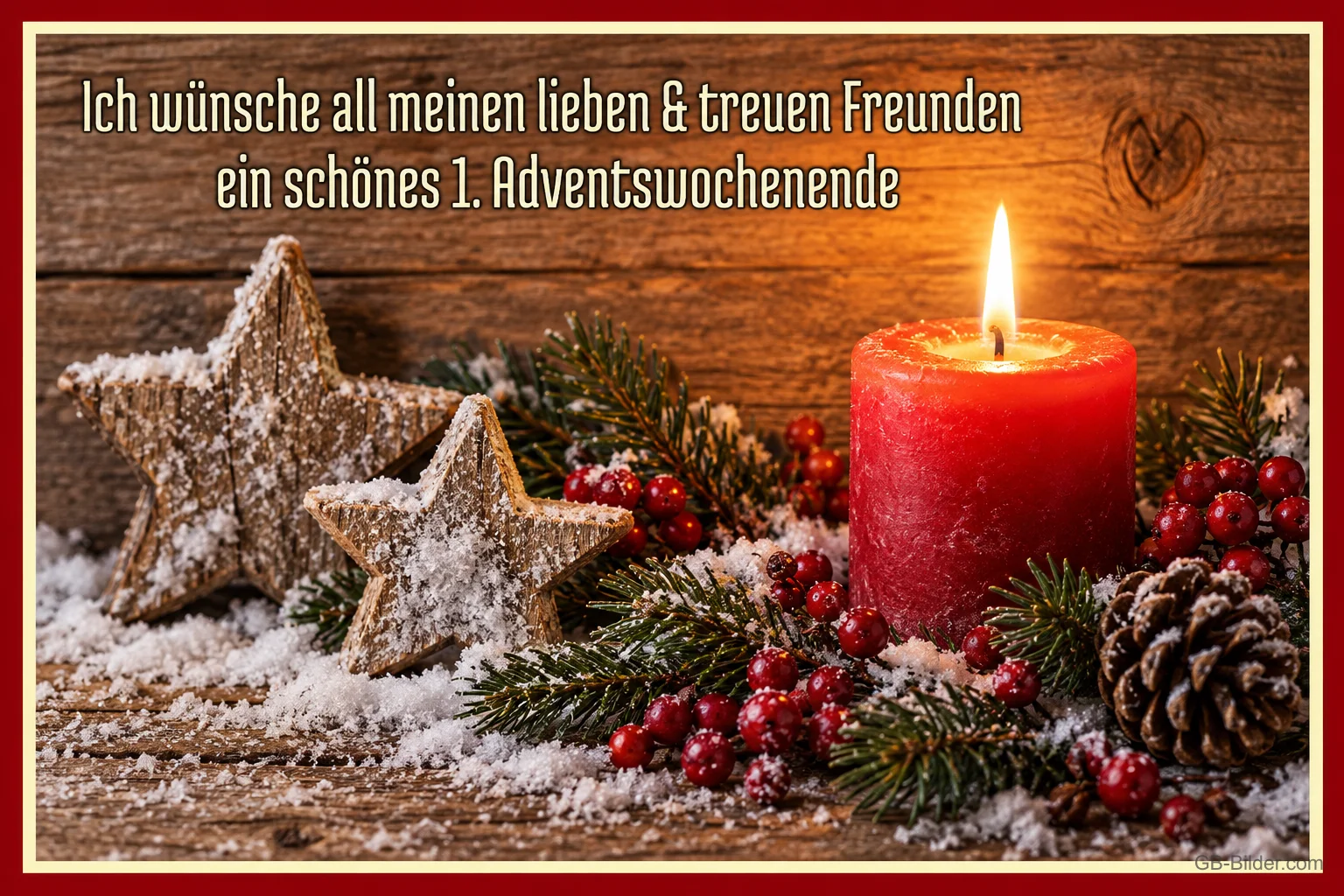 Brennende rote Kerze neben Holzsternen, Beeren und Schnee, Text: Ich wünsche all meinen lieben & treuen Freunden ein schönes 1. Adventswochenende