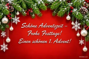 Tannenzweige mit weißen Kugeln und Schneeflocken auf Rot, Text: Schöne Adventszeit – Frohe Festtage! Einen schönen 1. Advent!