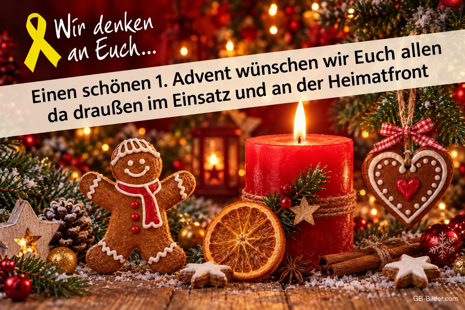 Lebkuchenmann, Orangenscheibe, Lebkuchenherz und brennende rote Kerze, gelbe Schleife, Text: Wir denken an Euch... Einen schönen 1. Advent wünschen wir Euch allen da draußen im Einsatz und an der Heimatfront Lebkuchenmann, Orangenscheibe, Lebkuchenherz und brennende rote Kerze, gelbe Schleife, Text: Wir denken an Euch... Einen schönen 1. Advent wünschen wir Euch allen da draußen im Einsatz und an der Heimatfront