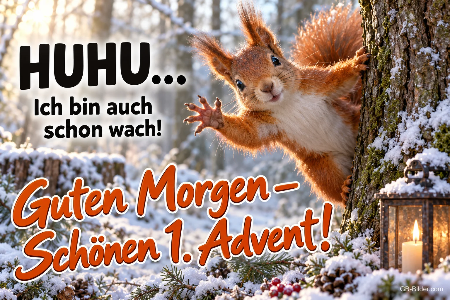 Eichhörnchen winkt an einem verschneiten Baum, Laterne mit Kerze, Text: HUHU… Ich bin auch schon wach! Guten Morgen – Schönen 1. Advent!