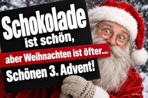 Weihnachtsmann mit Brille hält ein Schild hoch, Text: Schokolade ist schön, aber Weihnachten ist öfter… Schönen 3. Advent!