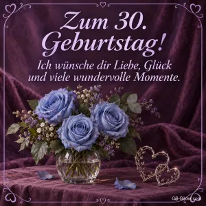 Blaue Rosen in einer Glasvase, Text: Zum 30. Geburtstag! Liebe, Glück und viele wundervolle Momente.