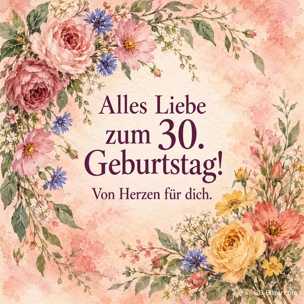 Rosen und Wildblumen in Aquarell, Text: Alles Liebe zum 30. Geburtstag! Von Herzen für dich. Rosen und Wildblumen in Aquarell, Text: Alles Liebe zum 30. Geburtstag! Von Herzen für dich.
