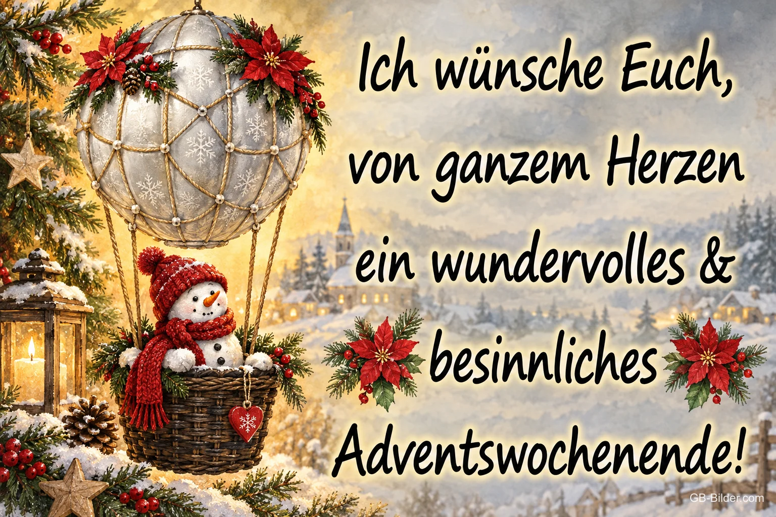 Schneemann fährt in einem Heißluftballon über ein Winterdorf, Text: Ich wünsche Euch von ganzem Herzen ein wundervolles & besinnliches Adventswochenende! Schneemann fährt in einem Heißluftballon über ein Winterdorf, Text: Ich wünsche Euch von ganzem Herzen ein wundervolles & besinnliches Adventswochenende!