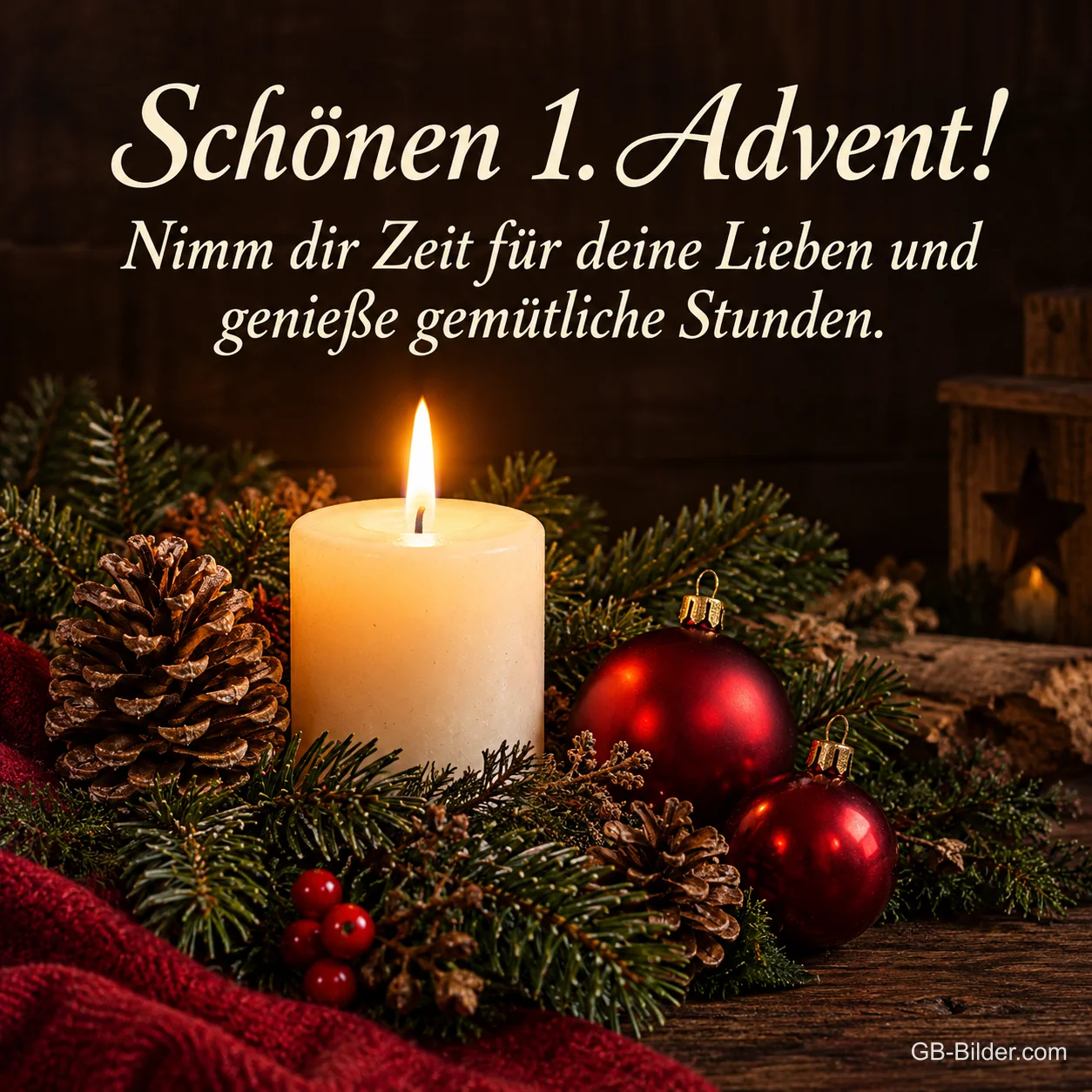 Brennende weiße Kerze mit Zapfen und Kugeln, Text: Schönen 1. Advent! – Nimm dir Zeit für deine Lieben und genieße gemütliche Stunden. Brennende weiße Kerze mit Zapfen und Kugeln, Text: Schönen 1. Advent! – Nimm dir Zeit für deine Lieben und genieße gemütliche Stunden.
