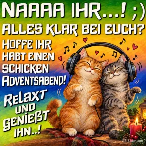 Zwei Katzen tanzen mit Kopfhörern vor einer brennenden Kerze, Noten und Herzen, Text: Naaaa ihr...! ;) Alles klar bei euch? Hoffe ihr habt einen schicken Adventsabend! Relaxt und genießt ihn..!