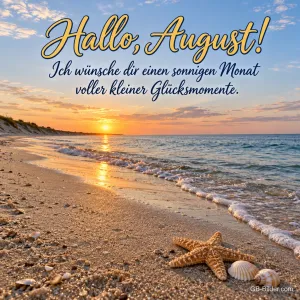 Seestern am Strand im Sonnenuntergang, Text: Hallo, August! Ein sonniger Monat voller kleiner Glücksmomente.