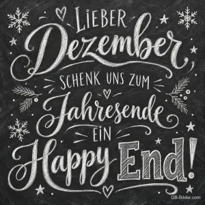 Kreideschrift mit Schneeflocken und Sternen auf einer Tafel, Text: Lieber Dezember, – schenk uns zum Jahresende ein Happy End!