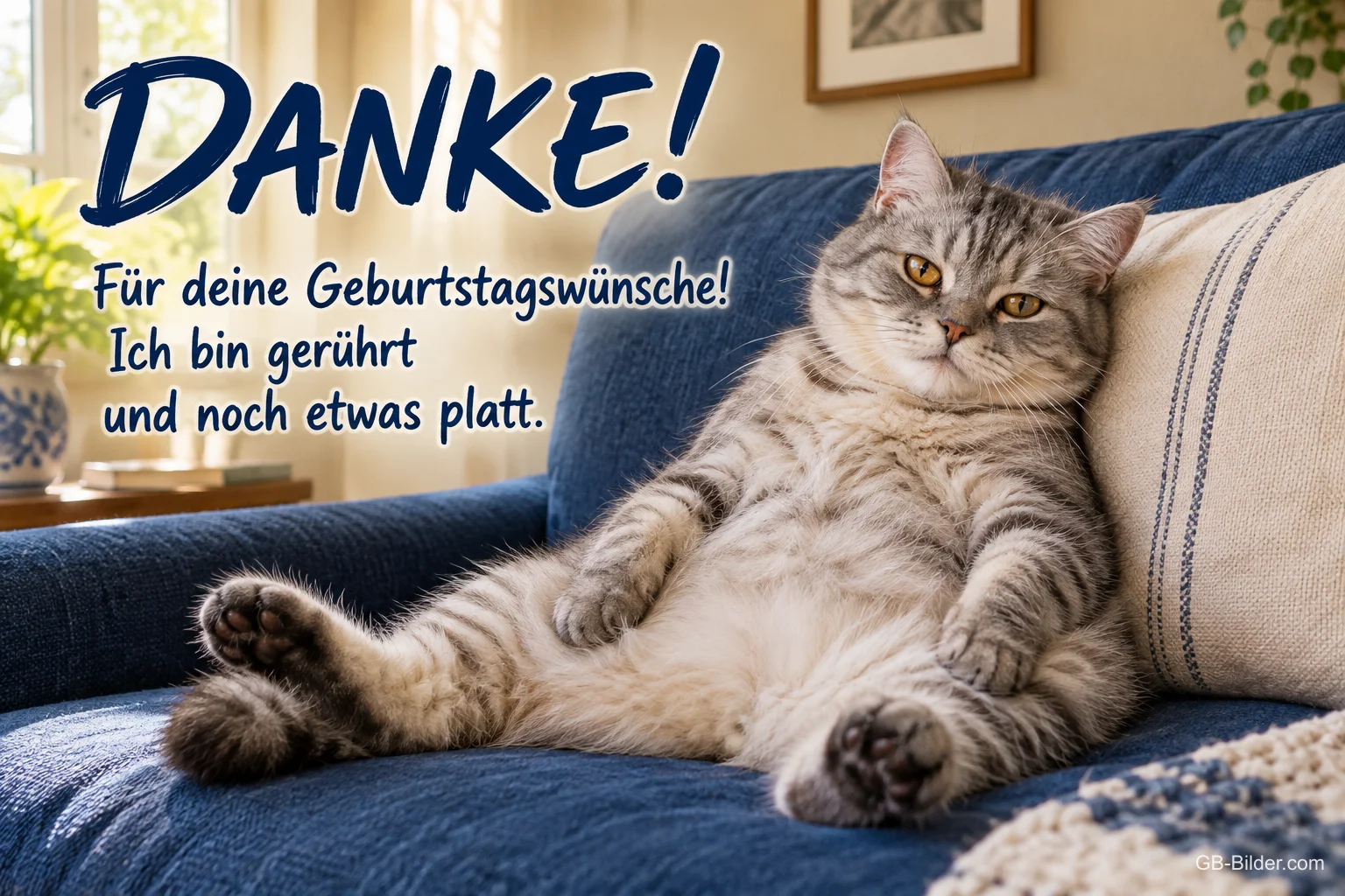 Tigerkatze sitzt erschöpft auf dem Sofa, Text: DANKE! – Für deine Geburtstagswünsche! Ich bin gerührt und noch etwas platt. Tigerkatze sitzt erschöpft auf dem Sofa, Text: DANKE! – Für deine Geburtstagswünsche! Ich bin gerührt und noch etwas platt.