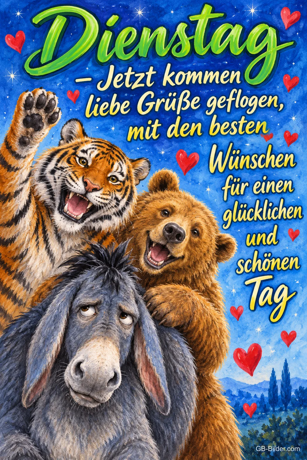 Lachender Tiger, Bär und Esel umarmen sich zwischen Herzen, Text: Dienstag – Jetzt kommen liebe Grüße geflogen, mit den besten Wünschen für einen glücklichen und schönen Tag