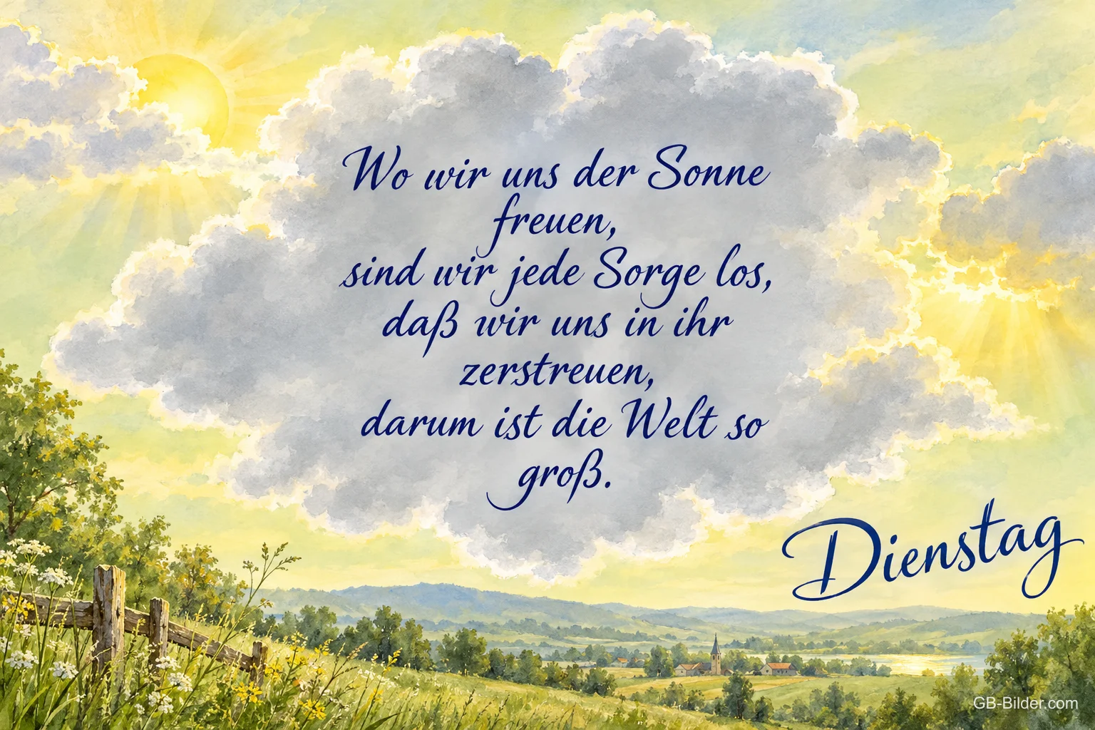 Sonnige Landschaft mit Wolke, in der ein Gedicht steht, Text: Wo wir uns der Sonne freuen, sind wir jede Sorge los, daß wir uns in ihr zerstreuen, darum ist die Welt so groß. Dienstag