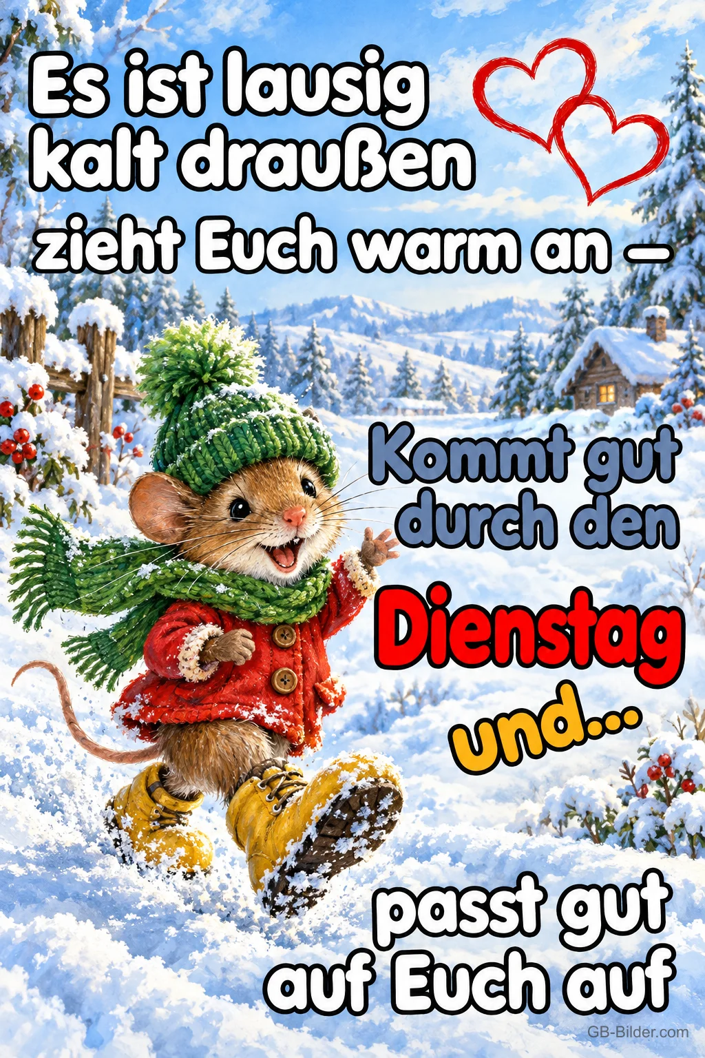 Maus mit Mütze, Schal und Stiefeln stapft fröhlich durch den Schnee, Text: Es ist lausig kalt draußen zieht Euch warm an – Kommt gut durch den Dienstag und... passt gut auf Euch auf