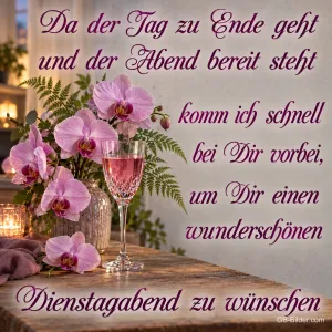 Orchideen und Weinglas, Gedicht: einen wunderschönen Dienstagabend