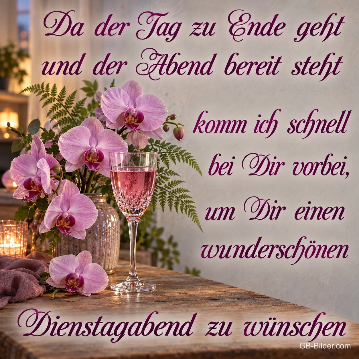 Orchideen und Weinglas, Gedicht: einen wunderschönen Dienstagabend