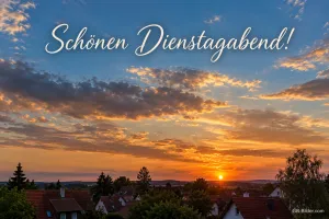 Abendhimmel über einem Dorf, Text: Schönen Dienstagabend!