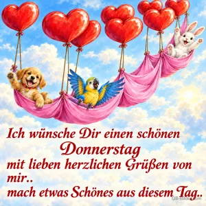 Welpe, Papagei und Hase fliegen in Tüchern an roten Herzballons, Text: Ich wünsche Dir einen schönen Donnerstag mit lieben herzlichen Grüßen von mir.. mach etwas Schönes aus diesem Tag..