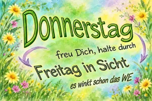 Wiesenblumen in Aquarell, Text: Donnerstag – freu dich, halte durch, Freitag in Sicht