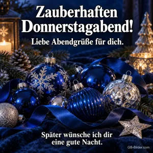 Blaue und silberne Kugeln mit Band und Stern, Text: Zauberhaften Donnerstagabend! – Liebe Abendgrüße für dich. Später wünsche ich dir eine gute Nacht.