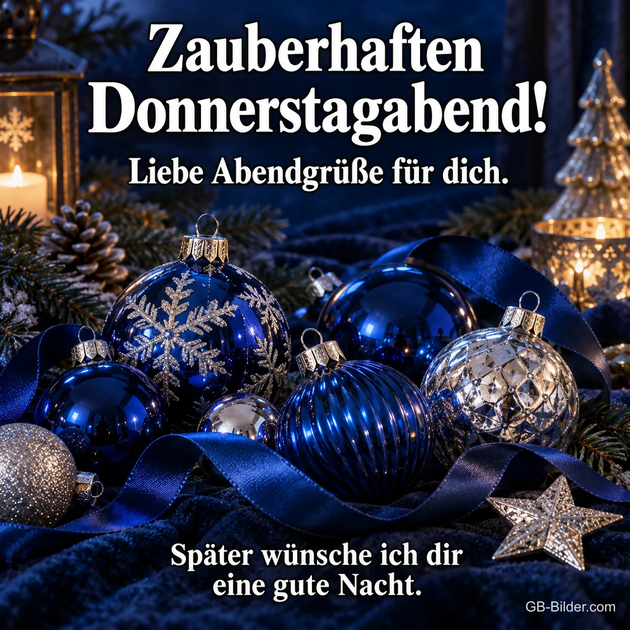 Blaue und silberne Kugeln mit Band und Stern, Text: Zauberhaften Donnerstagabend! – Liebe Abendgrüße für dich. Später wünsche ich dir eine gute Nacht. Blaue und silberne Kugeln mit Band und Stern, Text: Zauberhaften Donnerstagabend! – Liebe Abendgrüße für dich. Später wünsche ich dir eine gute Nacht.