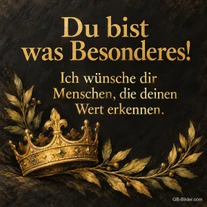Goldene Krone mit Lorbeer, Text: Du bist was Besonderes! Ich wünsche dir Menschen, die deinen Wert erkennen.