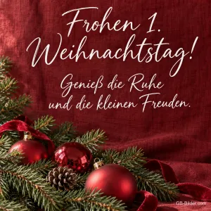 Rote Christbaumkugeln auf rotem Samt, Text: Frohen 1. Weihnachtstag!