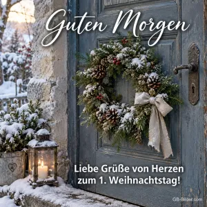 Tannenkranz an einer blauen Tür im Schnee, Text: Guten Morgen – Liebe Grüße zum 1. Weihnachtstag!
