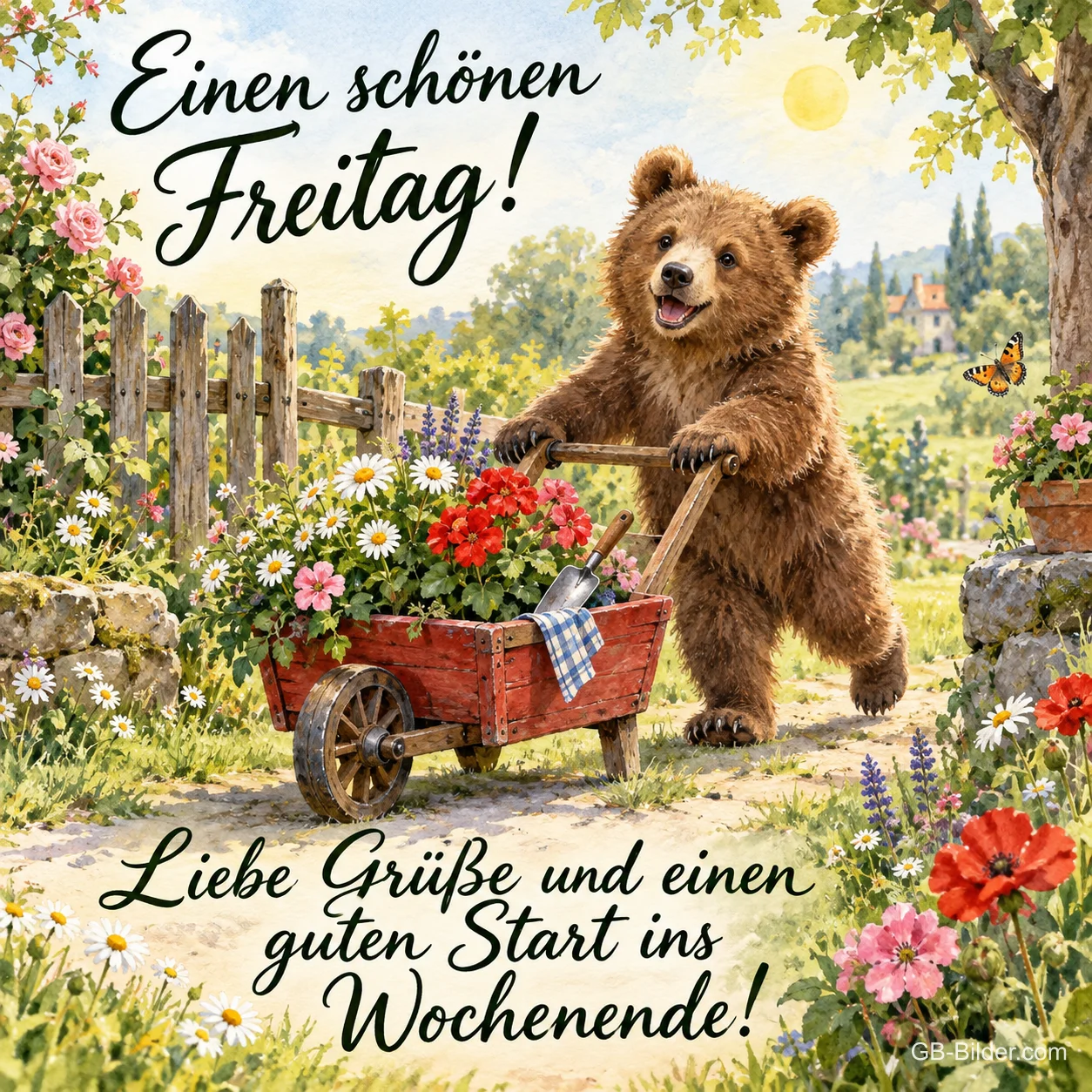 Bär schiebt eine Schubkarre voller Blumen durch den Garten, Text: Einen schönen Freitag! – Liebe Grüße und einen guten Start ins Wochenende! Bär schiebt eine Schubkarre voller Blumen durch den Garten, Text: Einen schönen Freitag! – Liebe Grüße und einen guten Start ins Wochenende!
