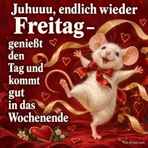 Weiße Maus mit roter Schleife tanzt zwischen goldenen Bändern, Text: Juhuuu, endlich wieder Freitag – genießt den Tag und kommt gut in das Wochenende