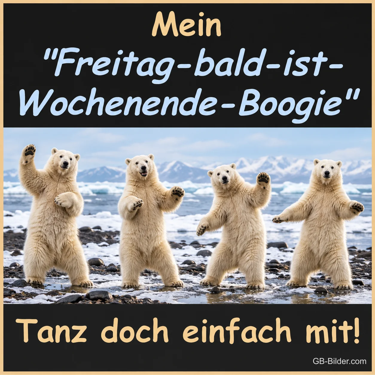Tanzende Eisbären, Text: Mein Freitag-bald-ist-Wochenende-Boogie Tanzende Eisbären, Text: Mein Freitag-bald-ist-Wochenende-Boogie