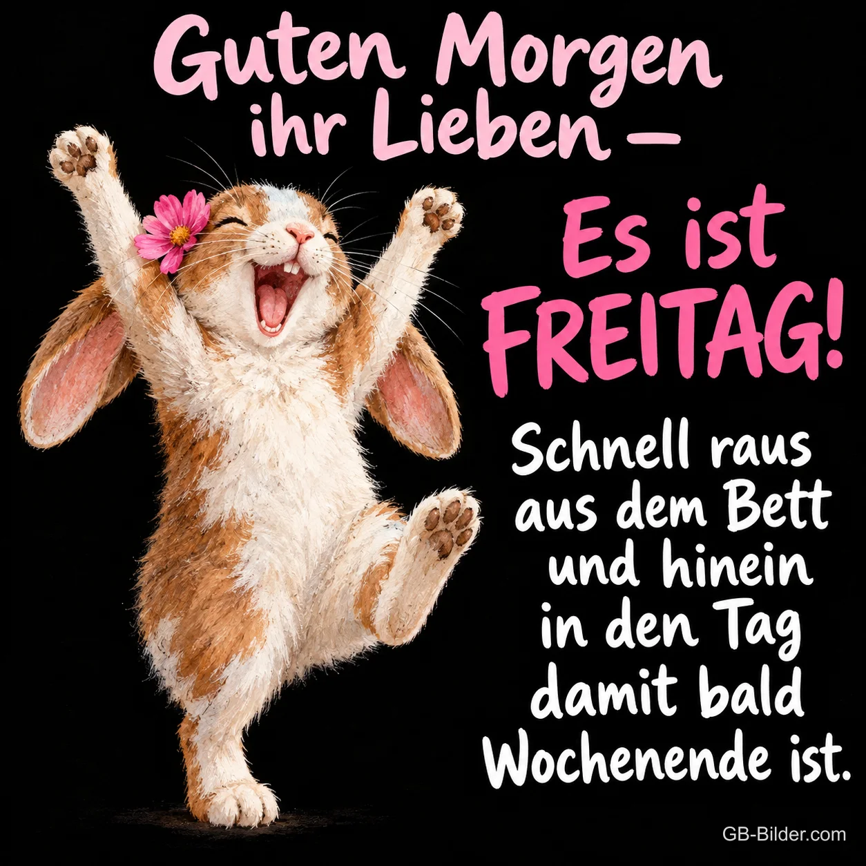 Hase mit Blume am Ohr springt jubelnd, Text: Guten Morgen ihr Lieben – Es ist FREITAG! Schnell raus aus dem Bett und hinein in den Tag damit bald Wochenende ist.