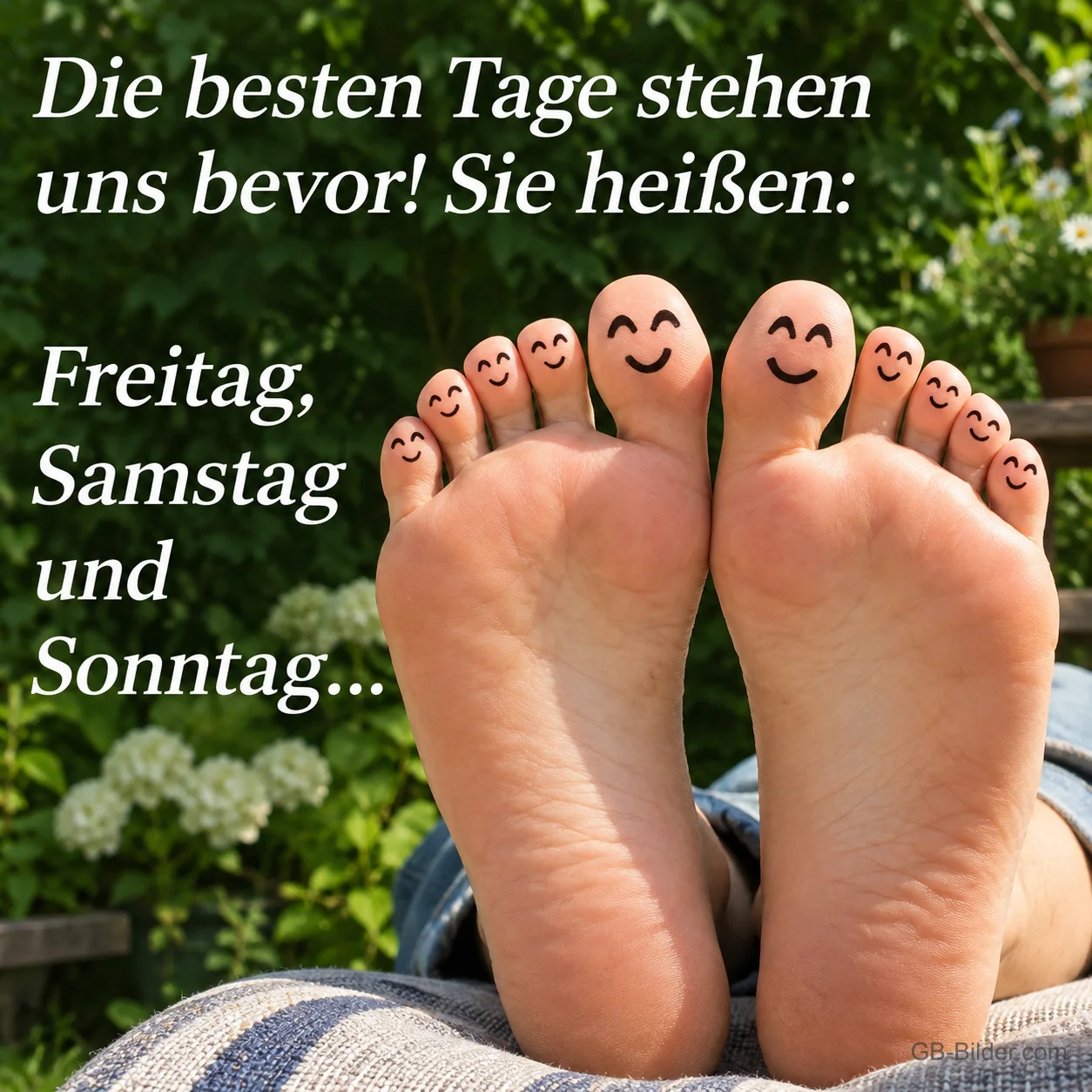 Füße mit lächelnden Zehen im Garten, Text: Die besten Tage stehen uns bevor! Freitag, Samstag und Sonntag