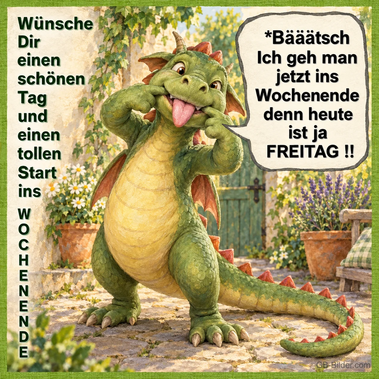 Frecher grüner Drache im Garten, Text: Ich geh man jetzt ins Wochenende, denn heute ist ja Freitag! Frecher grüner Drache im Garten, Text: Ich geh man jetzt ins Wochenende, denn heute ist ja Freitag!