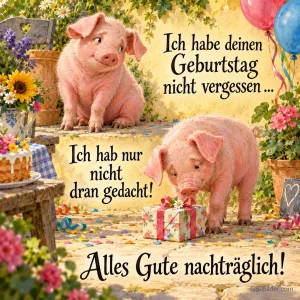 Zwei Ferkel mit Geschenk und Torte im Garten, Text: Ich habe deinen Geburtstag nicht vergessen … – Ich hab nur nicht dran gedacht! Alles Gute nachträglich!
