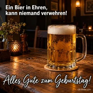 Bierkrug auf einem Holztisch im Gasthaus, Text: Ein Bier in Ehren, kann niemand verwehren! Alles Gute zum Geburtstag!