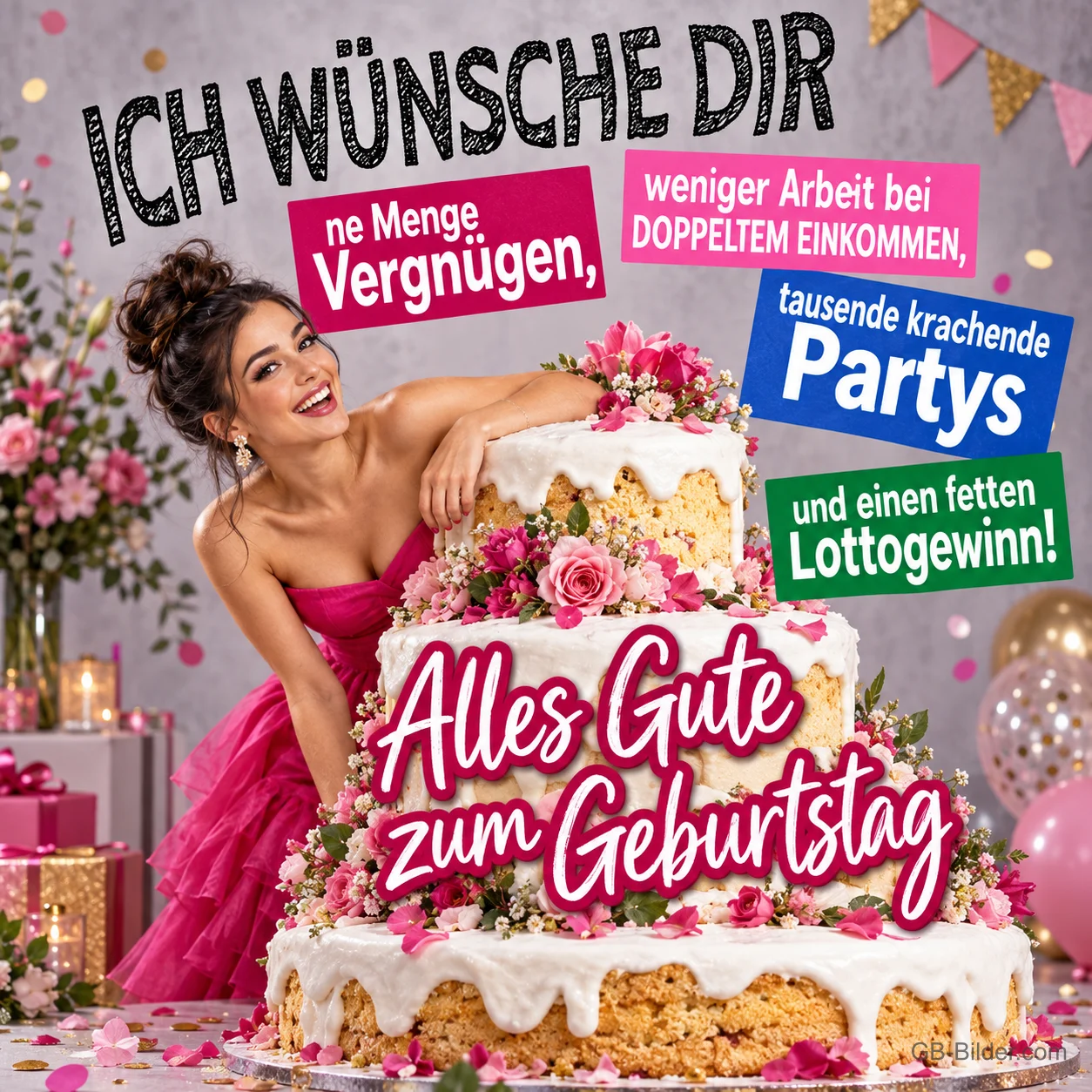 Frau im pinken Kleid lacht hinter einer großen Geburtstagstorte, Text: ICH WÜNSCHE DIR ne Menge Vergnügen, weniger Arbeit bei DOPPELTEM EINKOMMEN, tausende krachende Partys und einen fetten Lottogewinn! Alles Gute zum Geburtstag