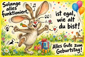 Lachender Hase tanzt auf einer Wiese mit Geschenken und Luftballons, Text: Solange alles funktioniert, ist egal, wie alt du bist! Alles Gute zum Geburtstag!