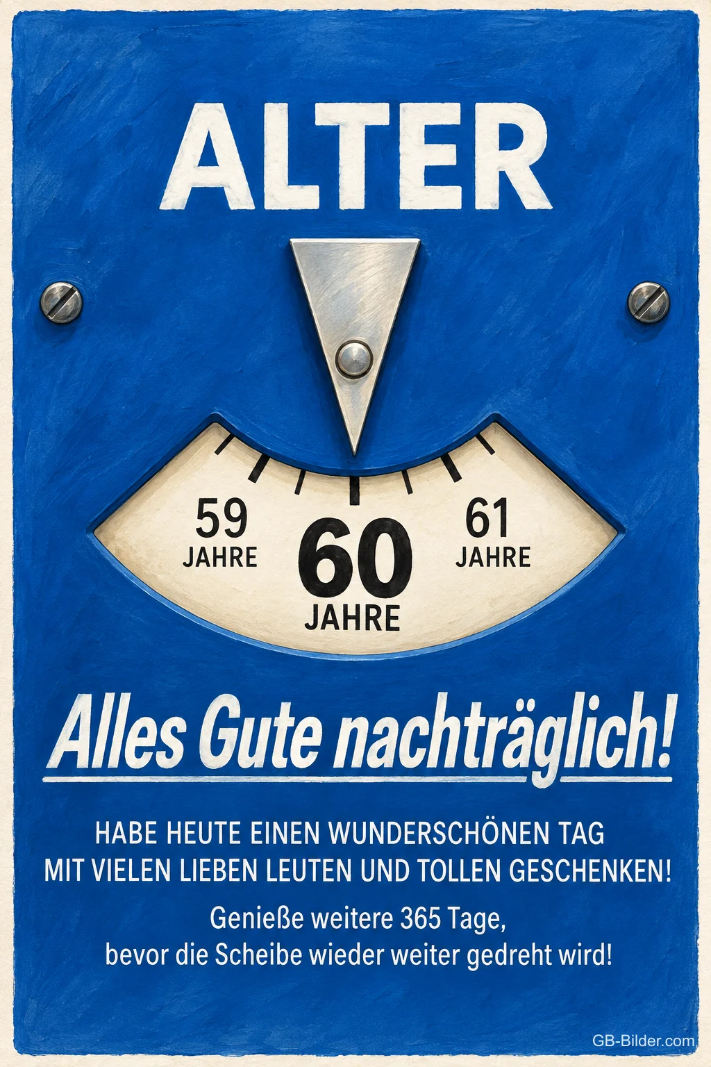 Blaue Parkscheibe mit Altersanzeige 60 Jahre, Text: ALTER 60 JAHRE – Alles Gute nachträglich! Habe heute einen wunderschönen Tag mit vielen lieben Leuten und tollen Geschenken! Genieße weitere 365 Tage, bevor die Scheibe wieder weiter gedreht wird!