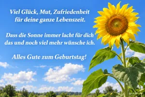 Sonnenblume vor blauem Himmel mit Wolken, Text: Viel Glück, Mut, Zufriedenheit für deine ganze Lebenszeit. Dass die Sonne immer lacht für dich, das und noch viel mehr wünsche ich. Alles Gute zum Geburtstag!