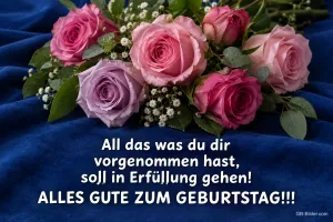 Rosa und lila Rosen auf blauem Samt, Text: All das was du dir vorgenommen hast, soll in Erfüllung gehen! ALLES GUTE ZUM GEBURTSTAG!!!
