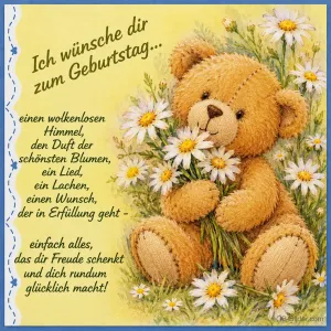 Teddybär mit Margeritenstrauß, Geburtstagswunsch: einen wolkenlosen Himmel und einfach alles, das dir Freude schenkt