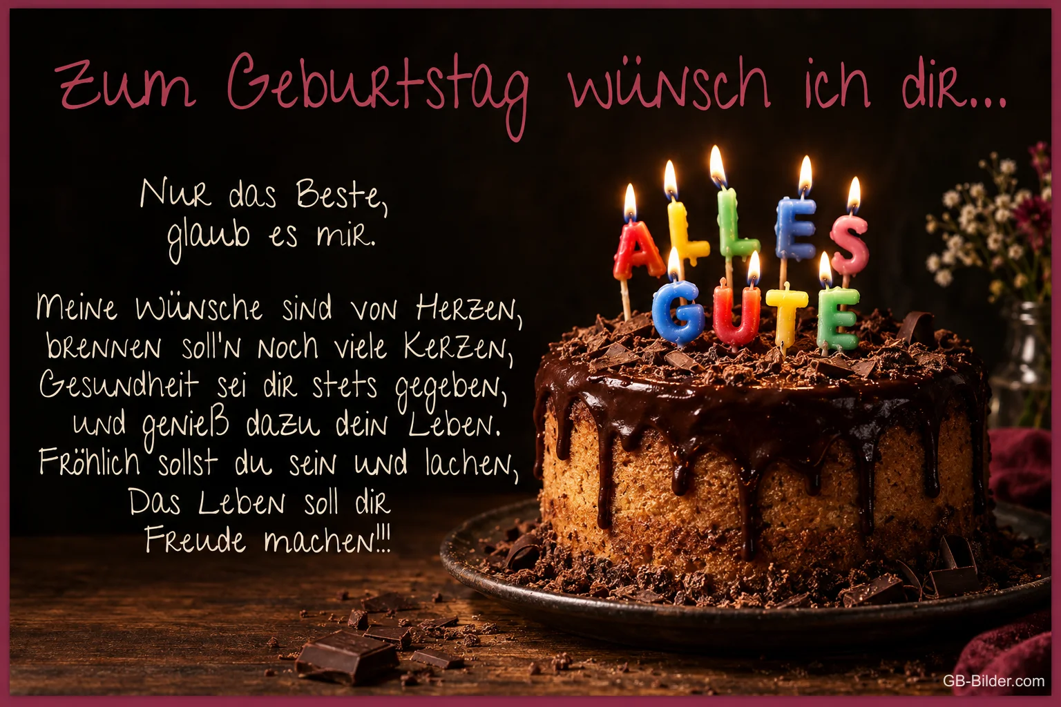 Schokoladentorte mit Kerzen, Geburtstagsgedicht: Zum Geburtstag wünsch ich dir nur das Beste