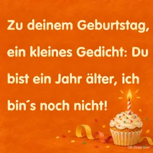 Cupcake mit Kerze auf orangem Grund, Text: Du bist ein Jahr älter, ich bin's noch nicht!