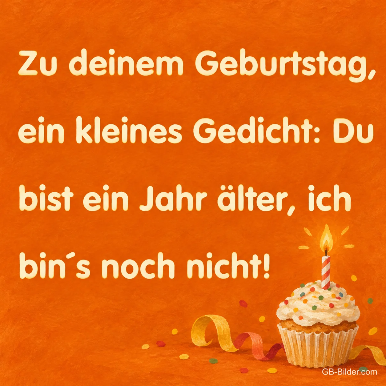 Cupcake mit Kerze auf orangem Grund, Text: Du bist ein Jahr älter, ich bin's noch nicht!