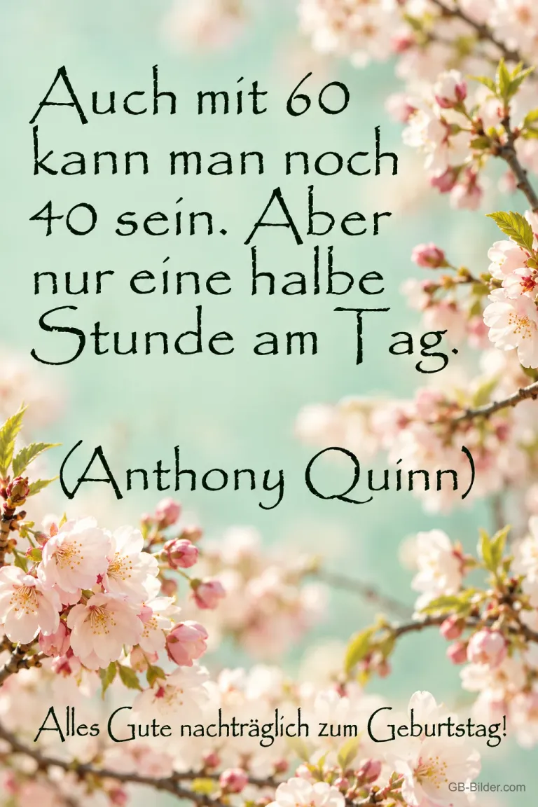 Kirschblüten vor blauem Himmel, Zitat Anthony Quinn, Alles Gute nachträglich zum Geburtstag!